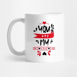 You Are My Love Mug